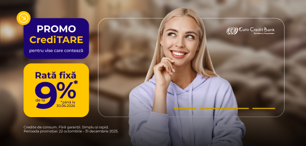 EuroCreditBank anunță dobânzi reduse în cadrul campaniei „CrediTARE – Pentru vise care contează”